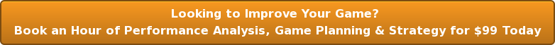 Looking to Improve Your Game? Book an Hour of Performance Analysis, Game Planning & Strategy for $99 Today ur of performance analysis, game planning and strategy! - See more at: http://mttperformance.com/new-student-assessment/#sthash.RECBg75N.dpuf